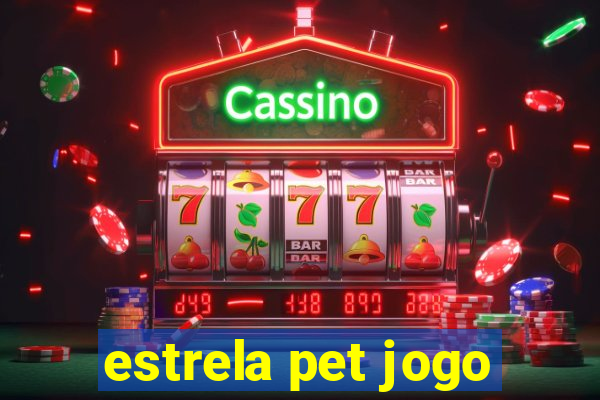 estrela pet jogo